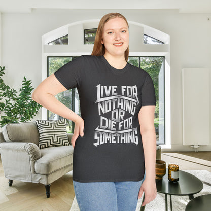 Live For Nothing Or Die For Something Adult T-shirt