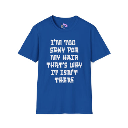 I'm Too Sexy For My Hair That's Why It's Not There Adult T-shirt
