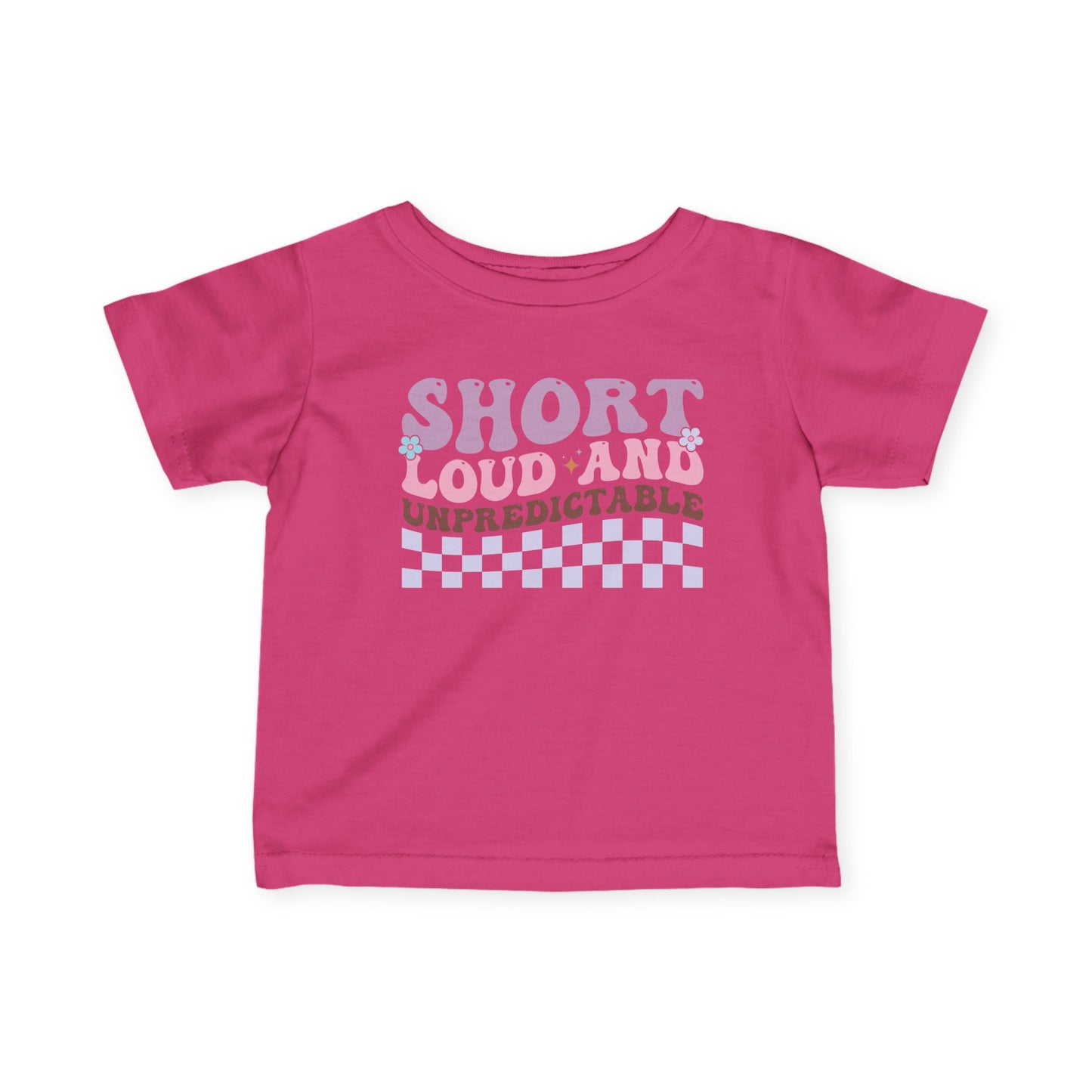 ""Short Loud and Unpredictable Infant Soft T-Shirt