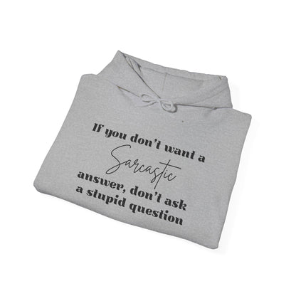 If You Don't Want A Sarcastic Answer, Don't Ask A Stupid Question Adult Heavy Blend™ Hoodie