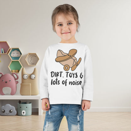 Dirt, Toys, & Lots of Noise Toddler Long Sleeve Tee