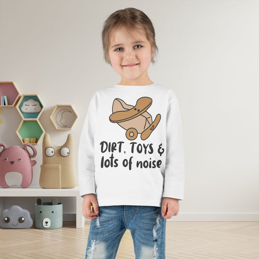 Dirt, Toys, & Lots of Noise Toddler Long Sleeve Tee