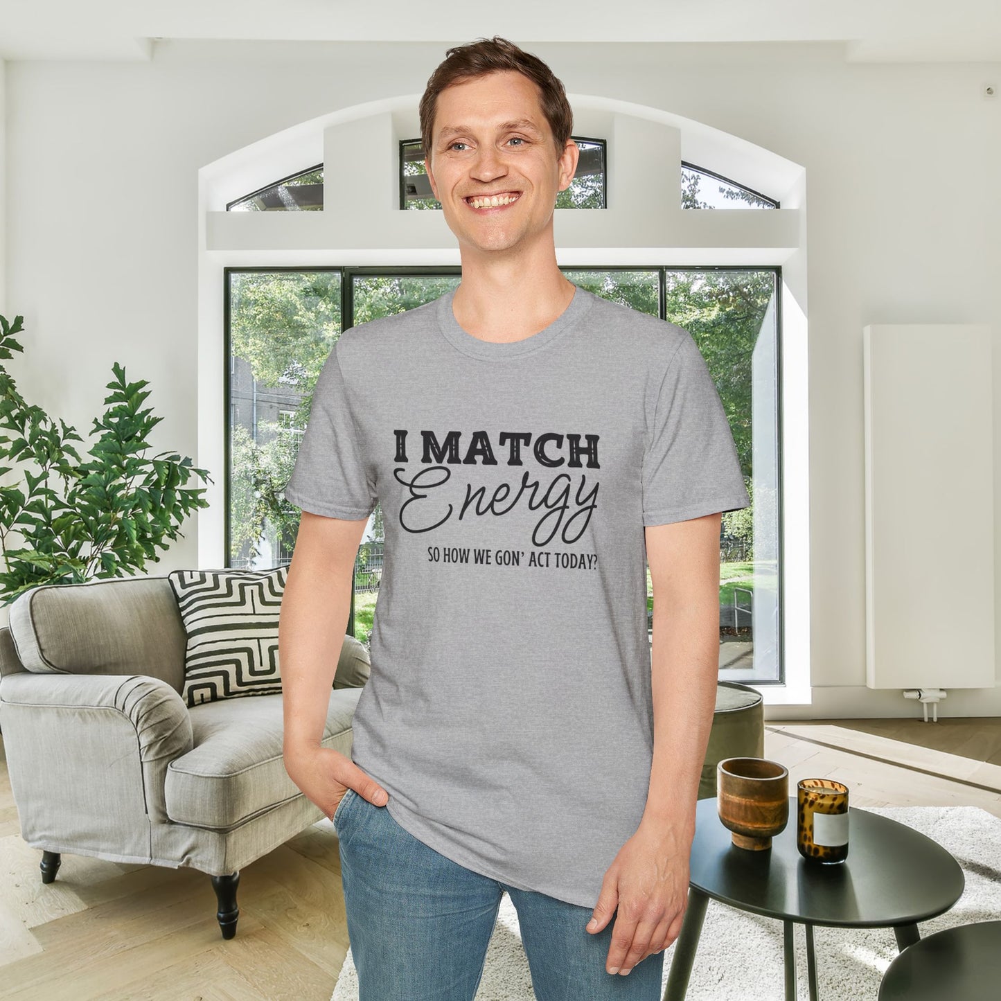 I Match Energy So How We Gon' Act Today? Adult T-shirt