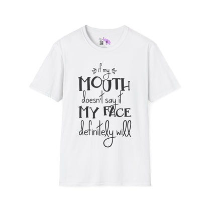 If My Mouth Doesn't Say It My Face Will Adult T-shirt