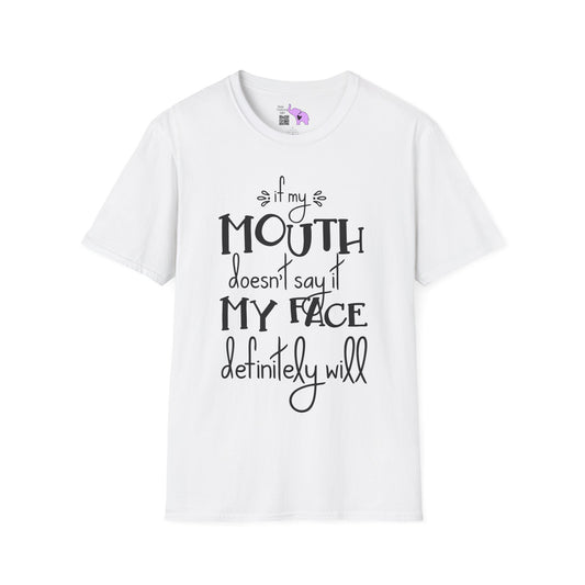If My Mouth Doesn't Say It My Face Will Adult T-shirt