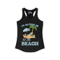 I'd Rather Be At The Beach Women's Ideal Racerback Tank