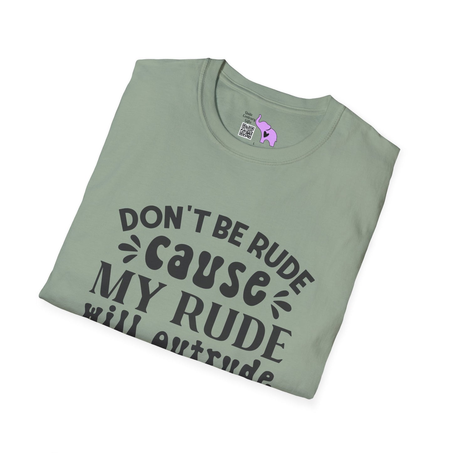 Don't Be Rude Cause My Rude Will Outrude Your Rude & You'll Cry Adult T-shirt