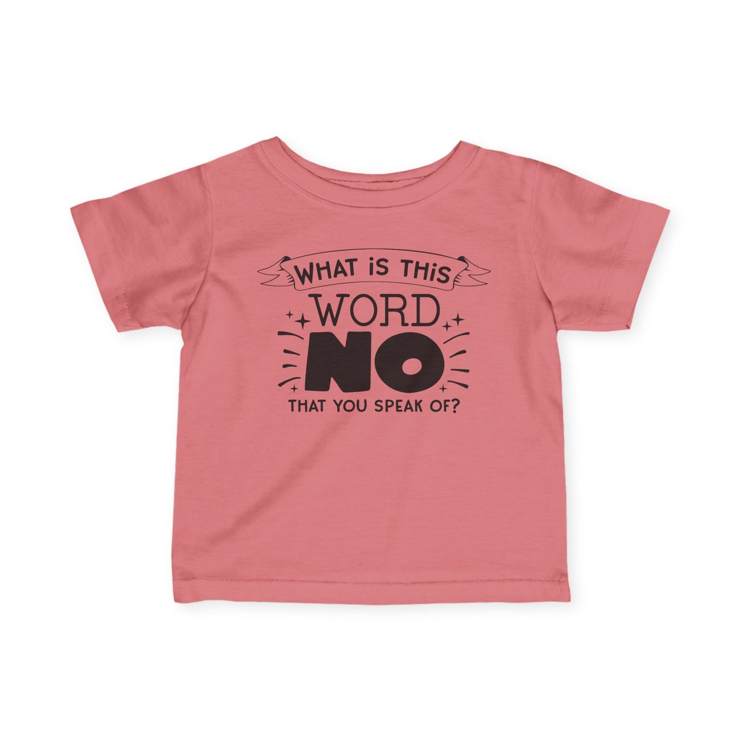 What Is This Word No That You Speak Of Infant Soft T-Shirt