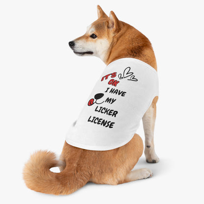 It's ok I Have My Licker License Pet Tank Top