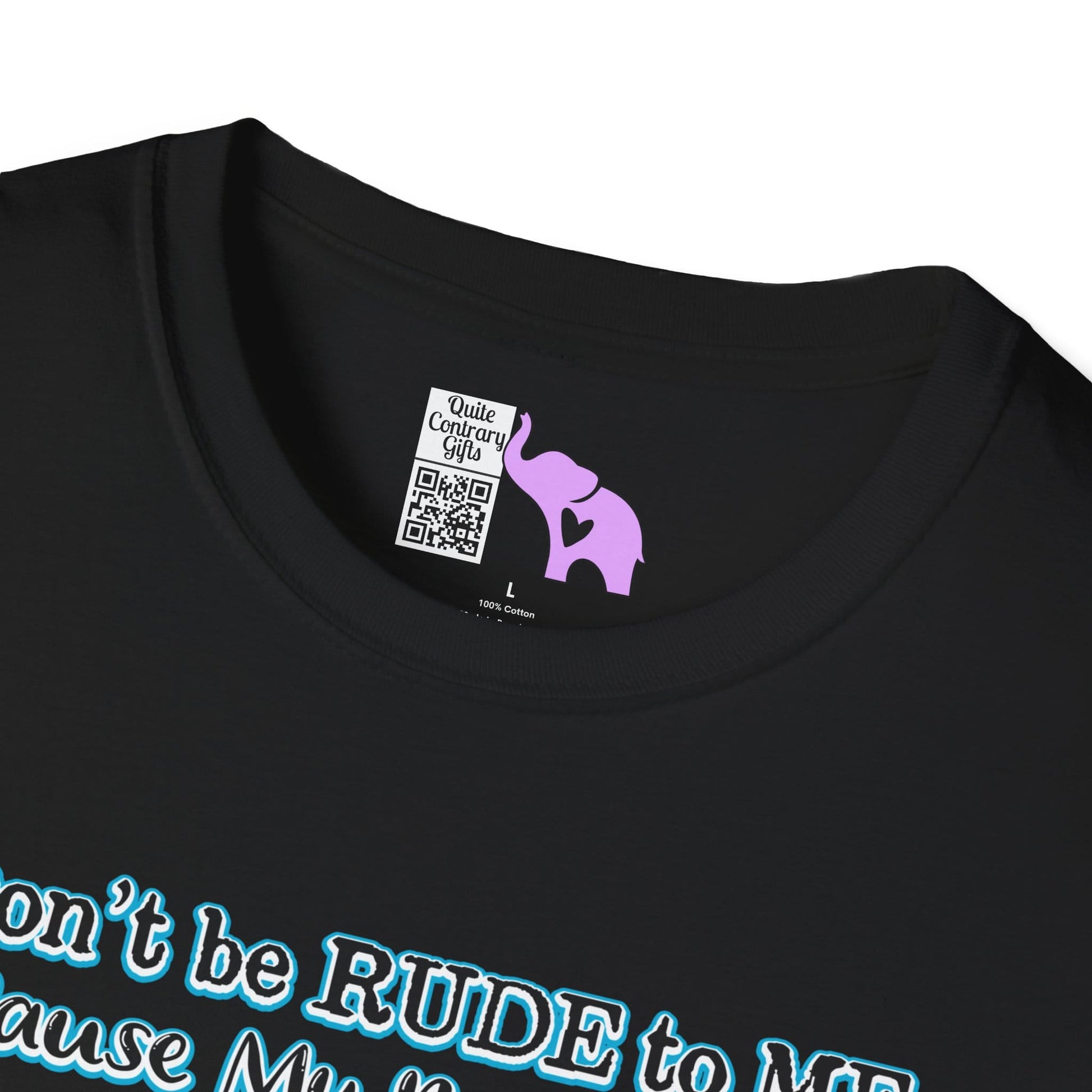 Don't Be Rude to Me 'Cause My Rude Will Outrude Your Rude & You Will Cry Adult T-shirt