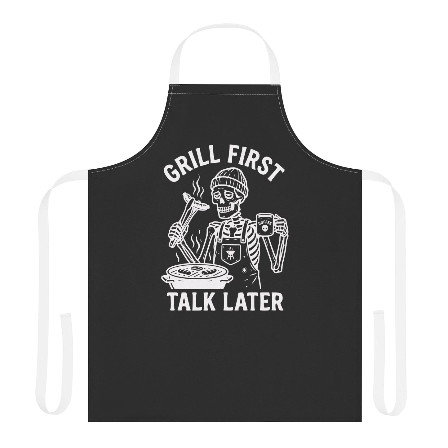 Grill First Talk Later (Dad Skeleton) Apron