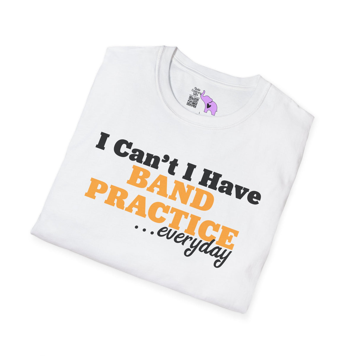 I Can't I Have Band Practice Everyday Adult T-shirt