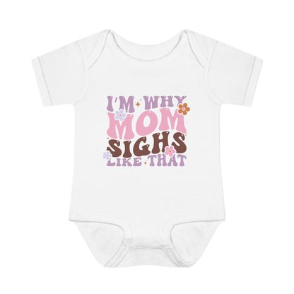 I'm Why Mom Sighs Like That Infant Baby Rib Bodysuit