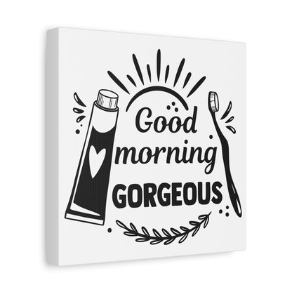 Good Morning Gorgeous Canvas Art