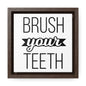 Brush Your Teeth 2 Canvas Wraps, Square Frame