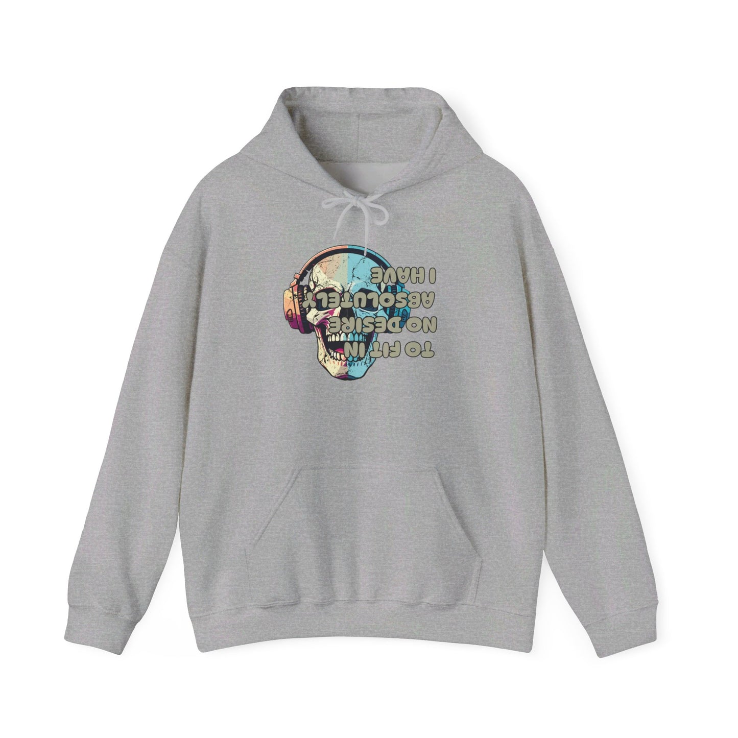 I Have Absolutely No Desire To Fit In Heavy Blend™ Hooded Sweatshirt