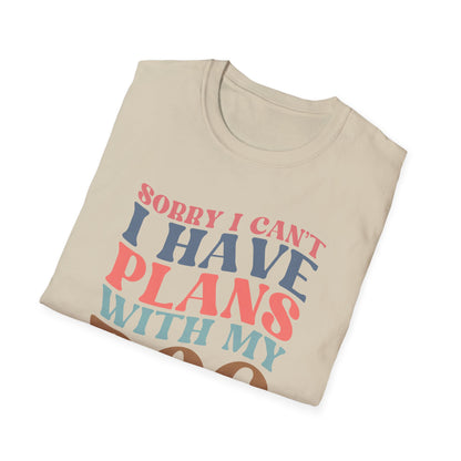 Sorry I Can't I Have Plans With My Dog T-shirt