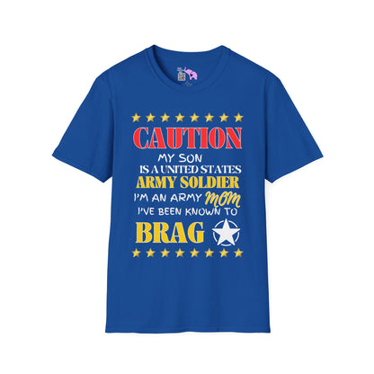 Caution My Son is a US Army Soldier I've Been Known to Brag (Mom) Unisex Softstyle T-Shirt