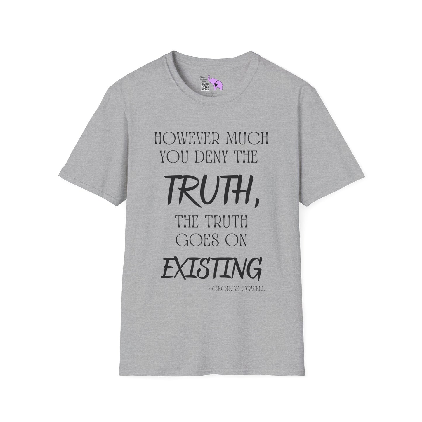 However Much You Deny The Truth, the Truth Goes On Existing Adult T-shirt