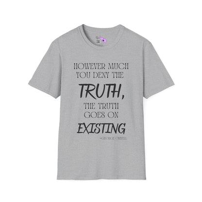 However Much You Deny The Truth, the Truth Goes On Existing Adult T-shirt