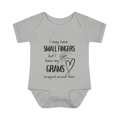 I May Have Small Fingers But I Have My GRAMS Wrapped around them Infant Baby Rib Bodysuit