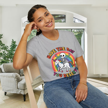 Have The Day You Deserve Adult T-shirt