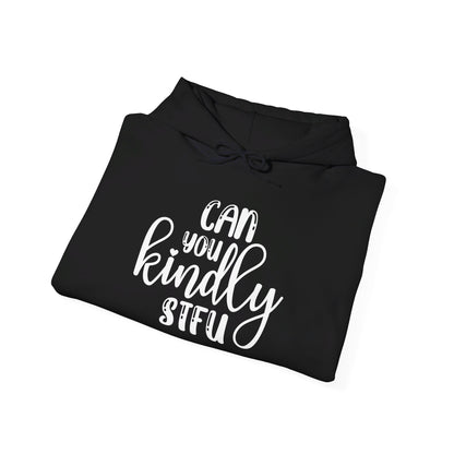 Can You Kindly STFU Heavy Blend™ Hooded Sweatshirt