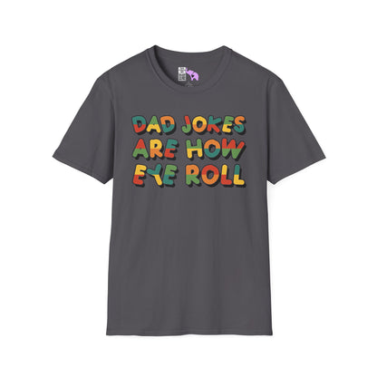 Dad Jokes Are How Eye Roll Adult T-shirt