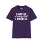 I May Be Wrong But I Doubt It Adult T-shirt