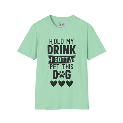 Hold My Drink I Gotta Pet This Dog Adult T-shirt