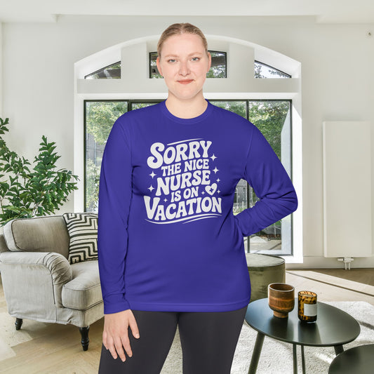 Sorry The Nice Nurse Is On Vacation Adult Long Sleeve Tee