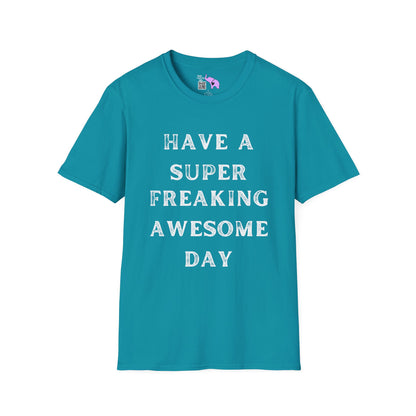 Have A Super Freaking Awesome Day Adult T-shirt
