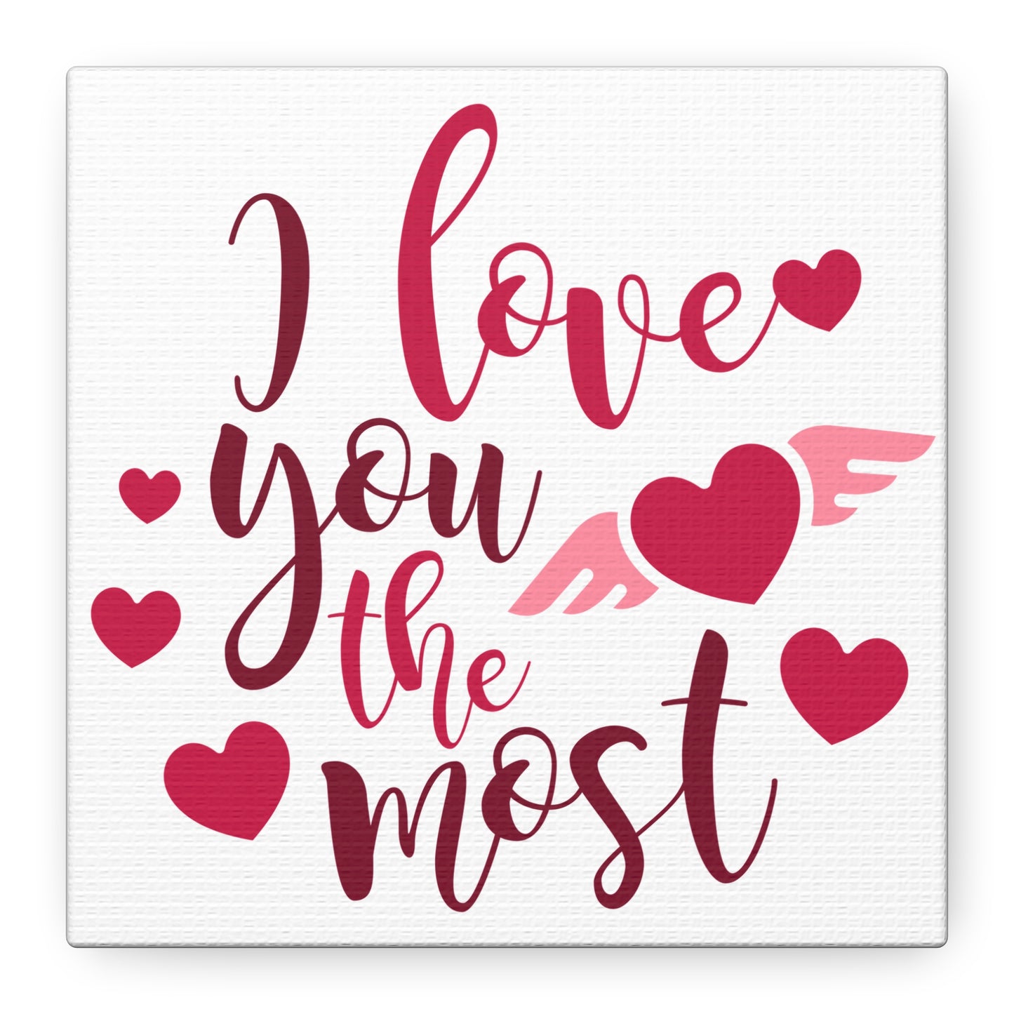 I Love You The Most Canvas Art