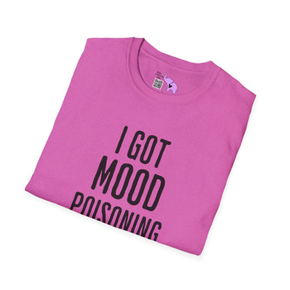 I Got Mood Poisoning Must Have Been Something I Hate Adult T-shirt