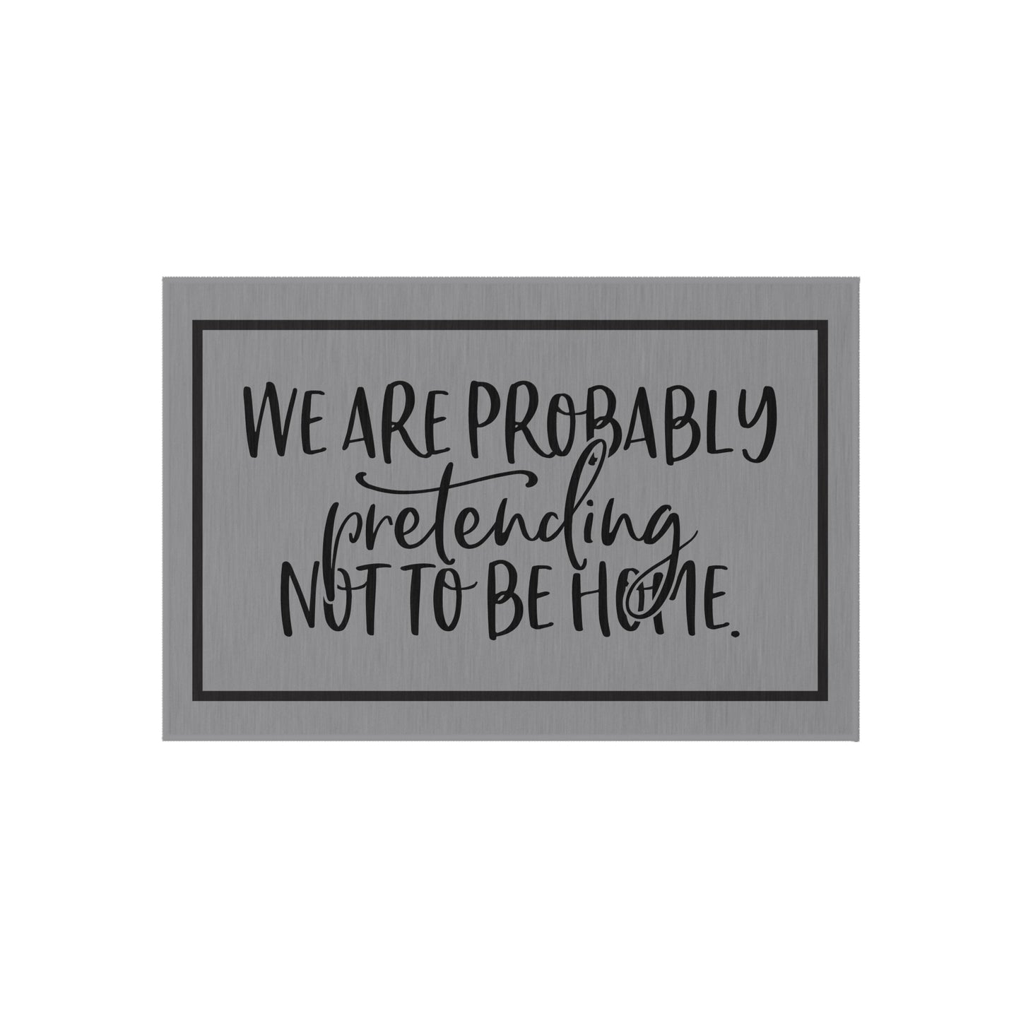 We Are Probably Pretending Not To Be Home Outdoor Rug