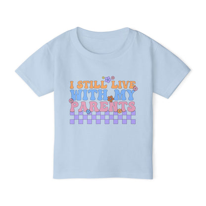I Still Live With My Parents Heavy Cotton™ Toddler T-shirt