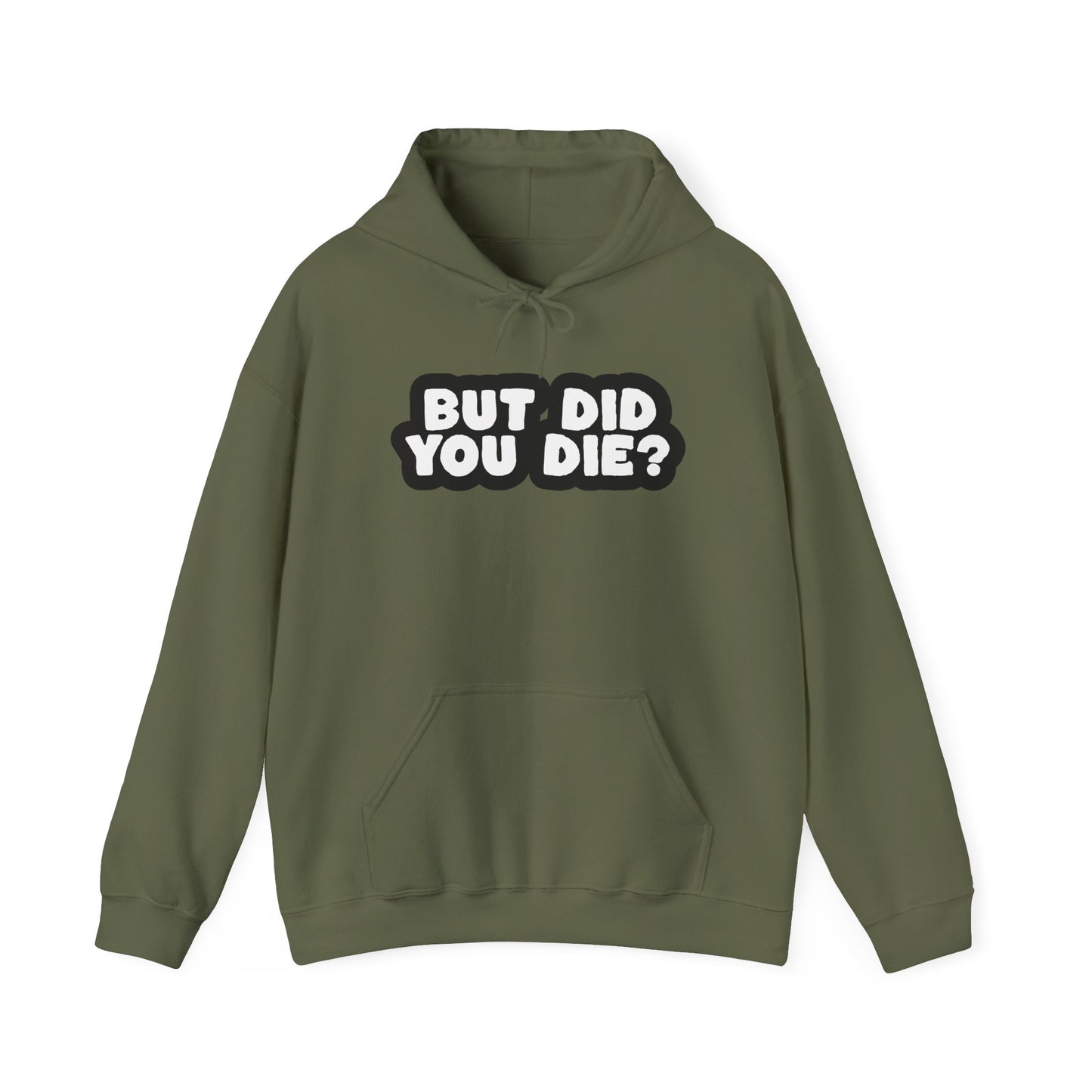 But Did You Die? Heavy Blend™ Hooded Sweatshirt