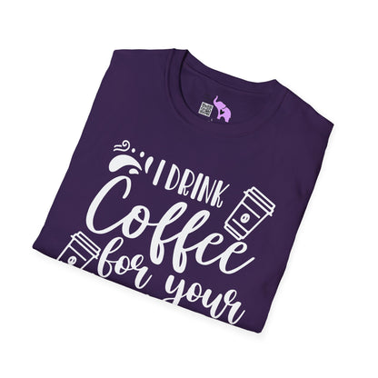 I Drink Coffee For Your Protection Adult T-shirt