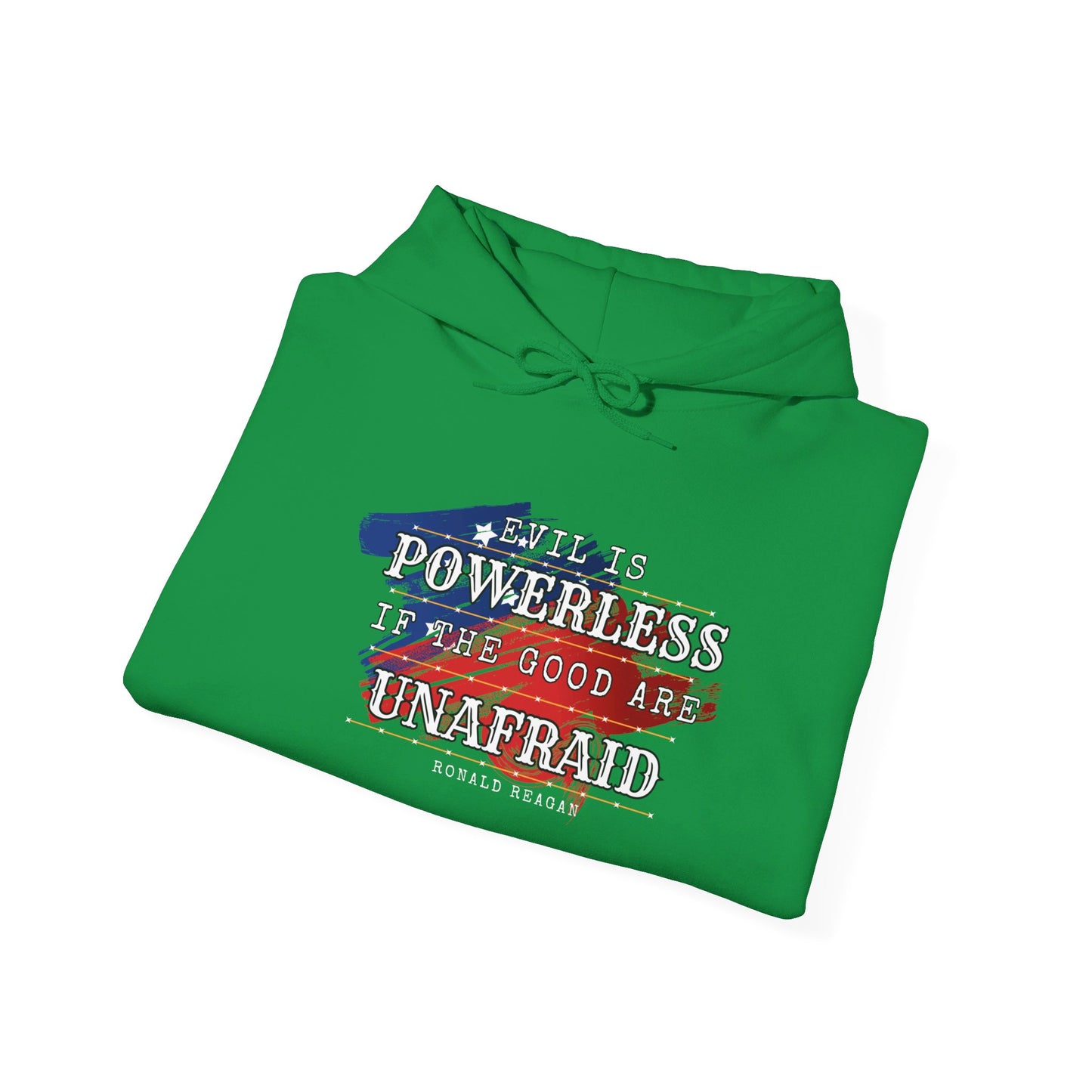 Evil is Powerless if the Good Are Unafraid - Ronald Reagan Heavy Blend™ Hooded Sweatshirt