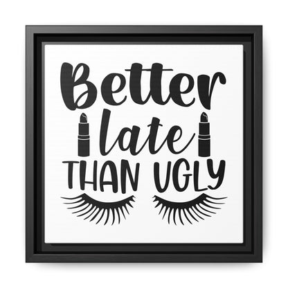 Better Late Than Ugly Canvas Bathroom Art