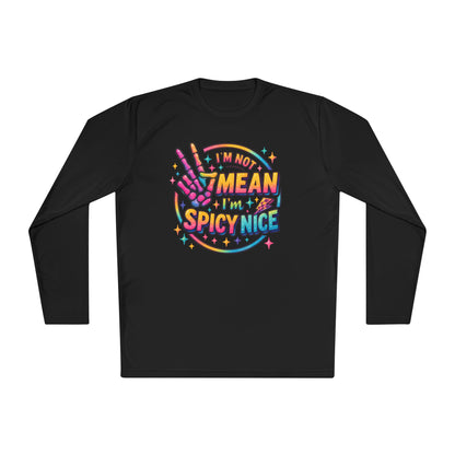 I'm Not Mean I'm Spicy Nice Adult Long Sleeve Tee