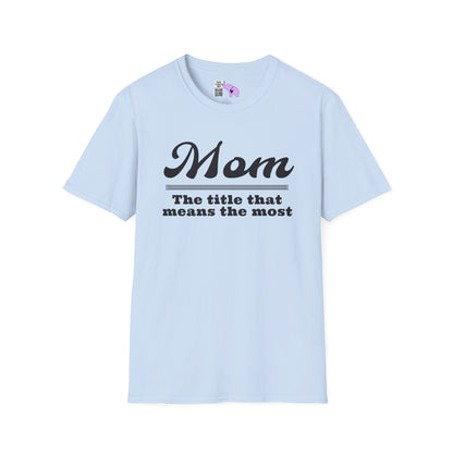 Mom The Title That Means The Most Adult T-shirt