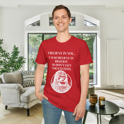 I Believe In You. I Also Believe In Bigfoot So Don't Get Too Excited Adult T-shirt