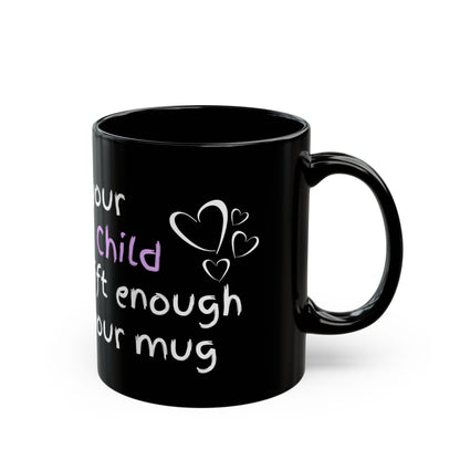 Your Favorite Child Black Mug (11oz, 15oz)