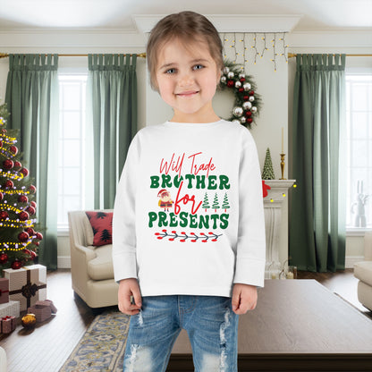 Will Trade Brother For Presents Toddler Long Sleeve Tee