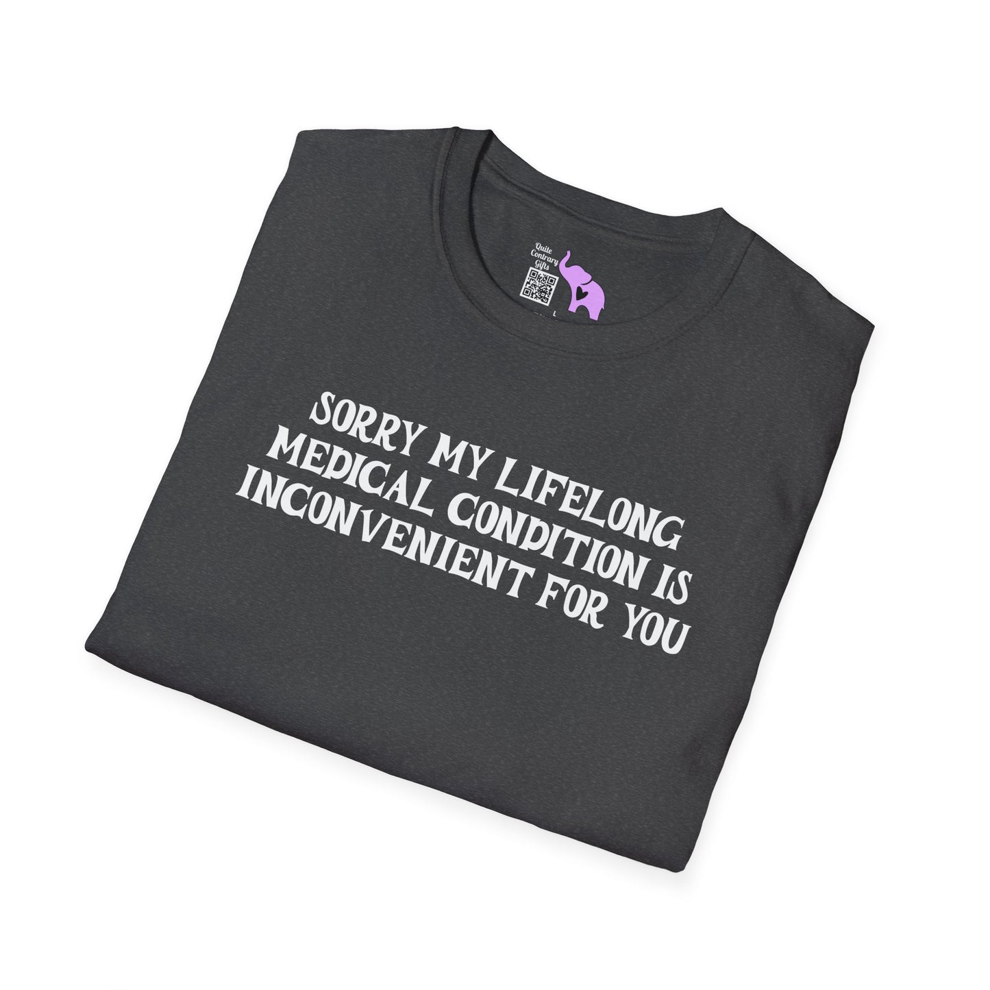 Sorry My Lifelong Medical Condition Is Inconvenient For You Adult T-shirt