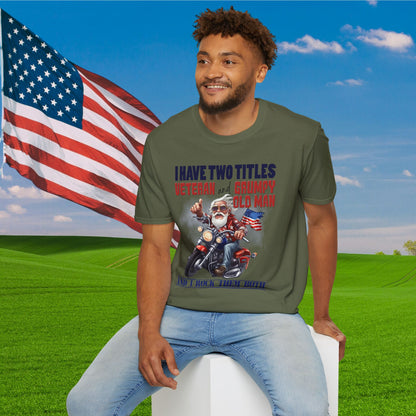 I Have 2 Titles: Veteran & Grumpy Old Man... Adult T-Shirt