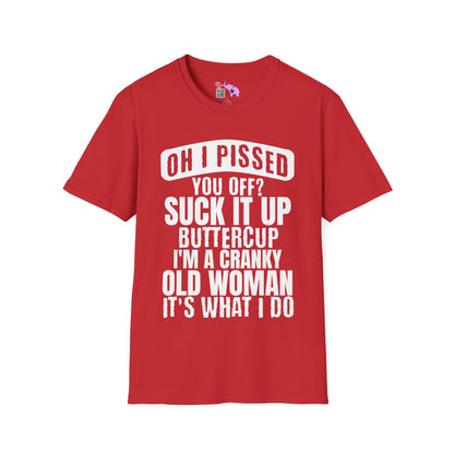 Oh I Pissed You Off? Grumpy Old Woman Adult T-shirt