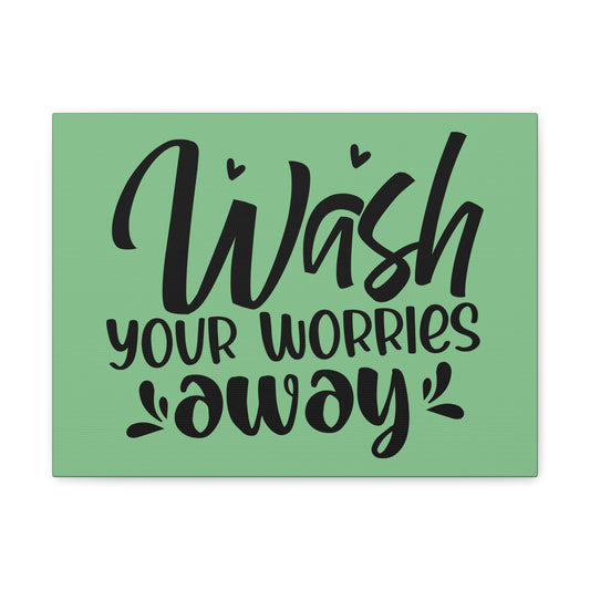 Wash Your Worries Away Canvas Horizontal Wraps w/o Frame