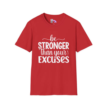 Be Stronger Than Your Excuses Adult T-shirt